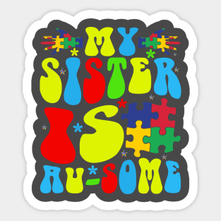 My sister is Au-some Autism Awareness Gift for Birthday, Mother's Day, Thanksgiving, Christmas Sticker